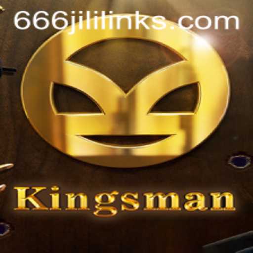 Discovering the Thrills of Kingsman: Unleash the Power of 666JiLi